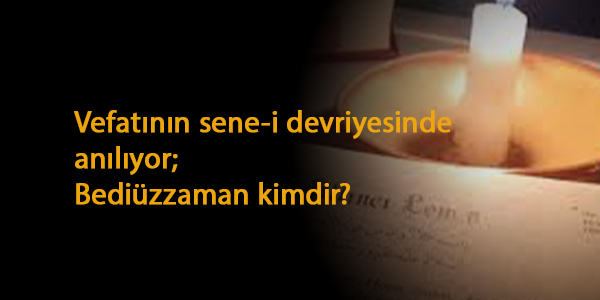 Bediüzzaman Said Nursi kimdir? Vefatının sene-i devriyesi