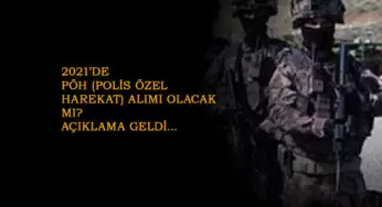 2021'de PÖH alımı olacak mı? EGM'den açıklama (PÖH şartları nelerdir?)