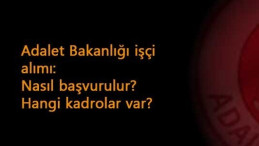 Adalet Bakanlığı işçi alımı İŞKUR'dan başladı: Hangi kadrolar var? Nasıl başvurulur?