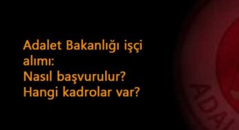 Adalet Bakanlığı işçi alımı İŞKUR'dan başladı: Hangi kadrolar var? Nasıl başvurulur?
