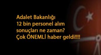 Adalet Bakanlığı 12 bin personel alımı sonuçları için son haberler (İKM-Zabıt Katibi-Mübaşir-Hemşire ve fazlası)