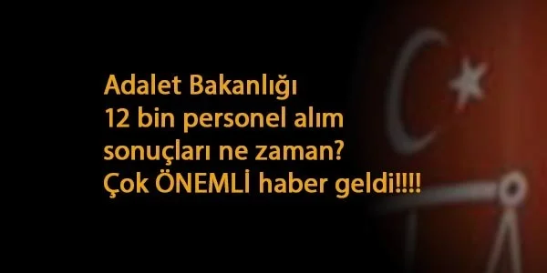 Adalet Bakanlığı 12 bin personel alımı sonuçları için son haberler (İKM-Zabıt Katibi-Mübaşir-Hemşire ve fazlası)
