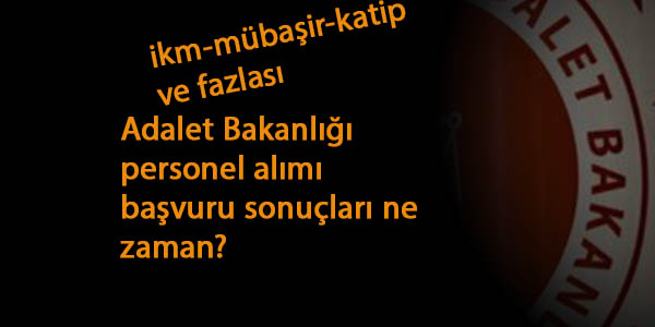 Başvuruları bitti: Adalet Bakanlığı personel alım sonuçları ne zaman yayınlanacak?