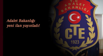 Adalet Bakanlığı CTE yeni sözleşmeli personel alımı için ilan açtı