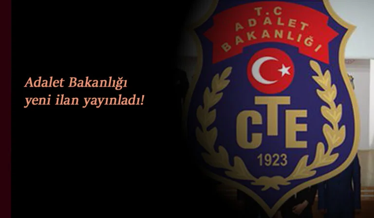 Adalet Bakanlığı CTE yeni sözleşmeli personel alımı için ilan açtı