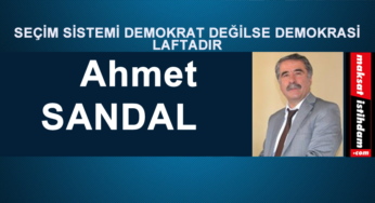 SEÇİM SİSTEMİ DEMOKRAT DEĞİLSE DEMOKRASİ LAFTADIR