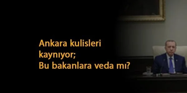 Kritik gün Pazartesi: Bakanlar değişecek mi? Kabine değişimi iddiası