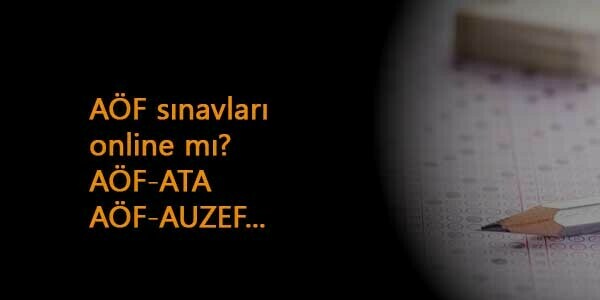 AÖF bahar dönemi sınavları yüz yüze mi? Online mı? (ATA AÖF-AUZEF-AÖF)