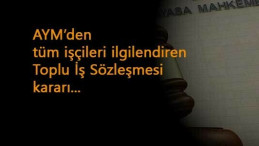 TİS için Anayasa Mahkemesi'nden önemli karar!