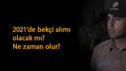 Bekçi alımı 2021'de olacak mı? Ne zaman olacak? Bekleyiş başladı