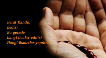 Berat Kandili nedir? Berat ne demek? Kandil duaları ve ibadetleri
