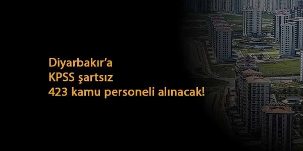 Diyarbakır'a KPSS şartsız kamu işçisi alınacak: İşte başvuru tarihleri