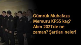 Gümrük Muhafaza Memuru alımı ne zaman? KPSS kaç olacak?