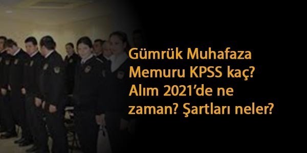 Gümrük Muhafaza Memuru alımı ne zaman? KPSS kaç olacak?