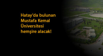 Hatay Mustafa Kemal Üniversitesi hemşire alacak