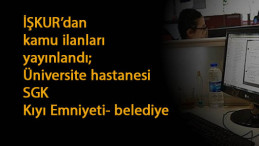 İŞKUR'da yeni haftanın yepyeni kamu ilanları: KPSS şartlı ve şartsız aranıyor!