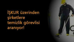 İŞKUR üzerinden şirketlere 205 temizlik görevlisi aranıyor: İlkokul mezunu