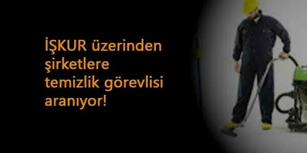 İŞKUR üzerinden şirketlere 205 temizlik görevlisi aranıyor: İlkokul mezunu