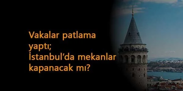 İstanbul'da kafe ve restoranlar kapanacak mı? Yasaklar dönecek mi?