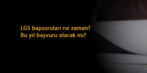 LGS 2021 başvuruları ne zaman başlayacak? Bu yıl başvuru olacak mı?