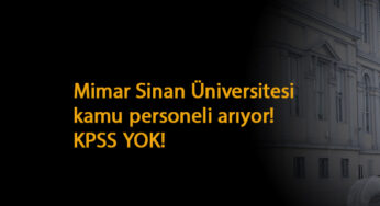 Mimar Sİnan Üniversitesi'ne KPSS şartsız işçi alınacak: İşte kadrolar ve başvuru yöntemi