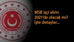 MSB işçi alımı 2021'de olacak mı? MSB işçi alımlarında son durum