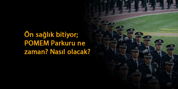 POMEM parkuru ne zaman başlayacak? 2021 POMEM Parkuru nasıl olacak? İşte parkur bilgileri