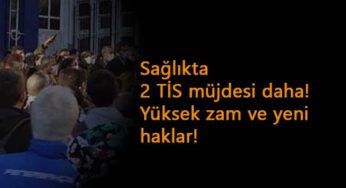 Sağlıktaki 4/D işçiler için iki TİS daha!