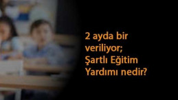 Şartlı eğitim yardımı nedir? Kız çocuklarına 75 erkek çocuklarına 50 TL burs şartları