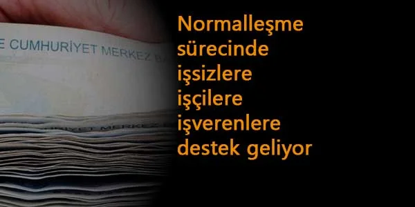 Kısa Çalışma ve ücretsiz izin bitiyor yeni destekler geliyor