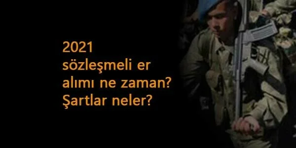 sözleşmeli er alımı ne zaman?