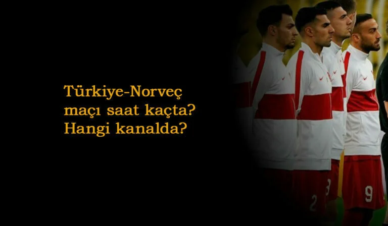 Türkiye-Norveç maçı saat kaçta? Hangi kanalda?