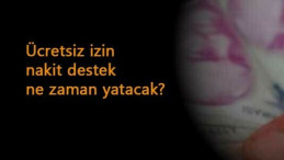 Nakdi Ücret Desteği yattı mı? Ücretsiz izin parası ne zaman yatacak?
