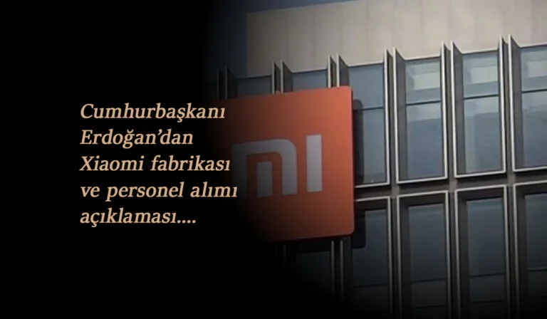 Xiaomi fabrikası açıldı mı? Personel alımı var mı? Cumhurbaşkanı Erdoğan'dan açıklama