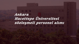 Hacettepe Üniversitesi 65 sözleşmeli personel arıyor