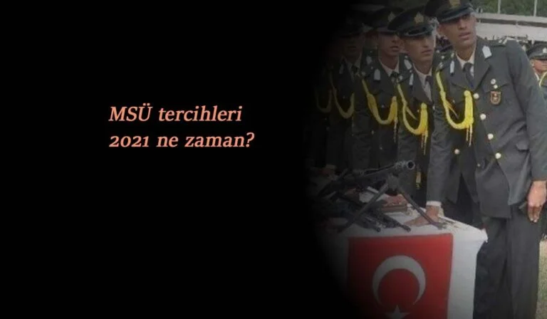 2021 MSÜ tercihleri ne zaman?