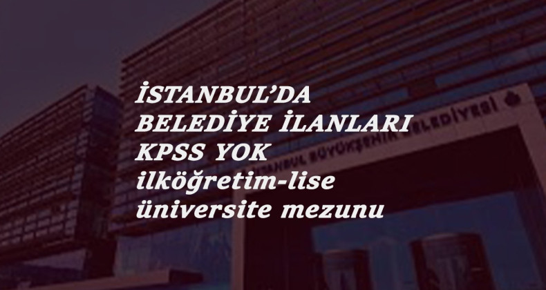 İBB personel alımı başladı: Bir çok kadro var!