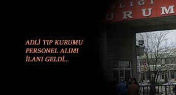 Adli Tıp personel alımı için ilan yayınladı: İşte kadrolar ve şartlar