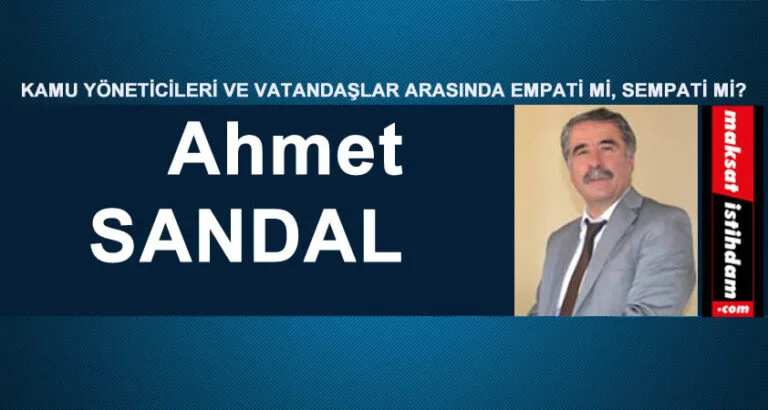 KAMU YÖNETİCİLERİ VE VATANDAŞLAR ARASINDA EMPATİ Mİ, SEMPATİ Mİ?