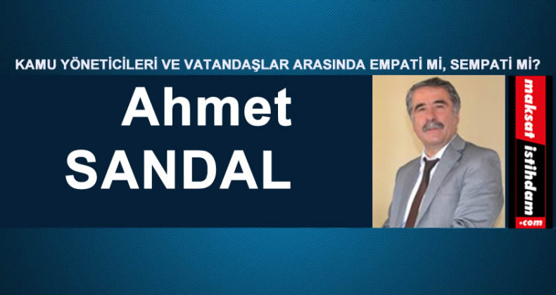 KAMU YÖNETİCİLERİ VE VATANDAŞLAR ARASINDA EMPATİ Mİ, SEMPATİ Mİ?