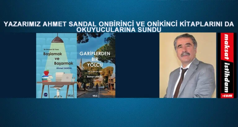 YAZARIMIZ AHMET SANDAL ONBİRİNCİ VE ONİKİNCİ KİTAPLARINI DA OKUYUCULARINA SUNDU