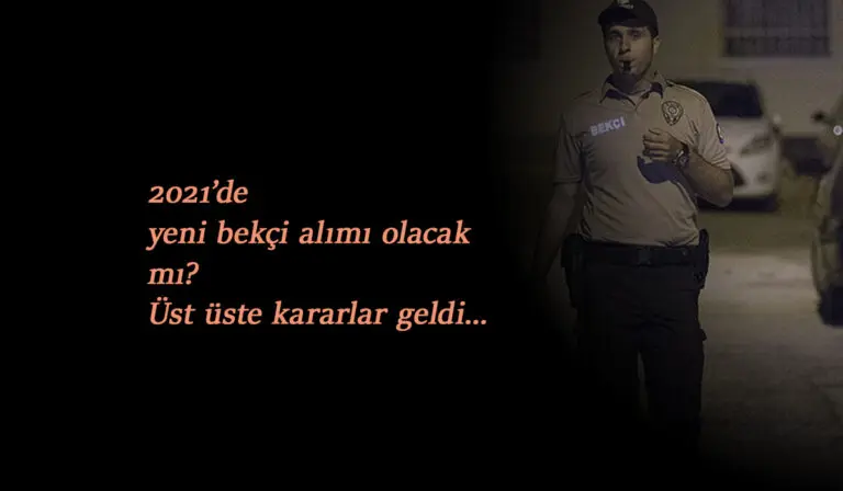 Bekçi alımı zorlaştırılıyor: Yeni bekçi alımı mı geliyor?