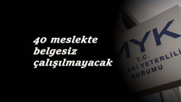 Artık belgesi olmayan bu meslekleri yapamayacak