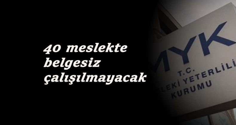 Artık belgesi olmayan bu meslekleri yapamayacak