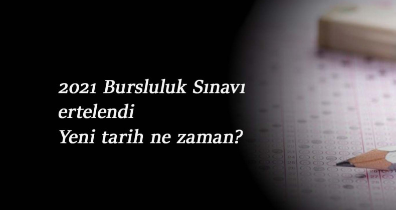 2021 Bursluluk Sınavı (İOKBS) ne zamana ertelendi? Yeni sınav tarihi belli mi?