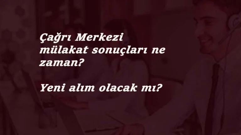 İçişleri Bakanlığı Çağrı Merkezi personel alımı mülakat sonuçları ne zaman?