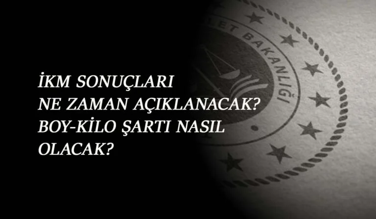 2021 İKM sonuçları 9 Nisan'da mı açıklanacak? Boy-kilo şartı nedir?