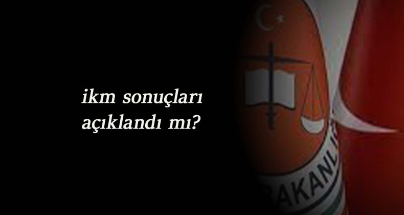 2021 İKM sonuçları (Gardiyan) açıklandı mı? Saat kaçta açıklanacak?