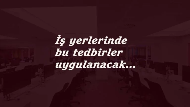 İş yerlerinde uygulanacak Korona tedbirleri belli oldu