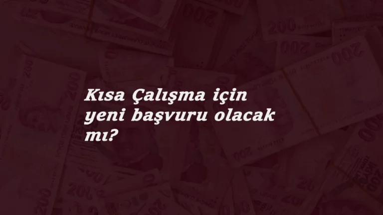 Kısa Çalışma Ödeneği yeni başvuru olacak mı? 3 ay uzama kimleri kapsıyor?
